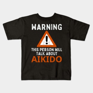 Warning Aikido Talk Martial Arts Humor Combat Sports Kids T-Shirt